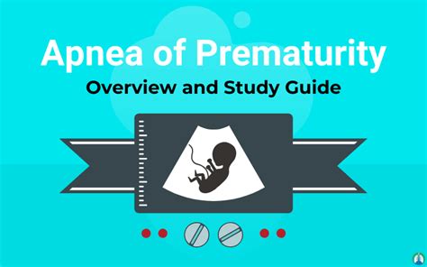 Apnea of Prematurity: Overview, Diagnosis, and Treatment (Study Guide)