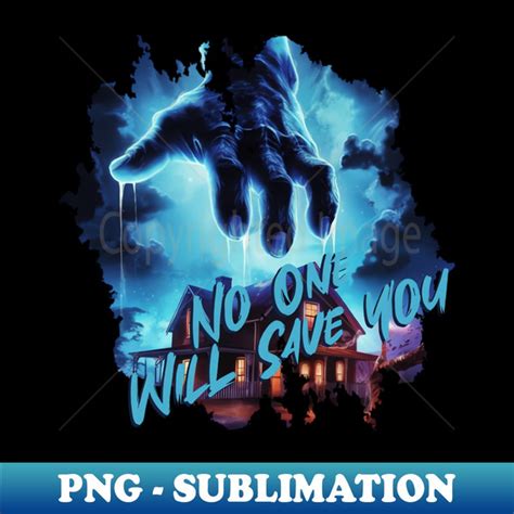 No One Will Save You - Exclusive PNG Sublimation Download - - Inspire Uplift