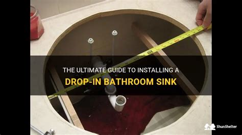 The Ultimate Guide To Installing A Drop-In Bathroom Sink | ShunShelter