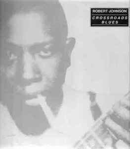 Robert Johnson – Crossroads Blues (1989, Clear, Vinyl) - Discogs