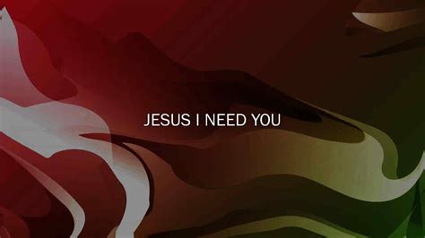 Jesus I Need You (Hillsong)