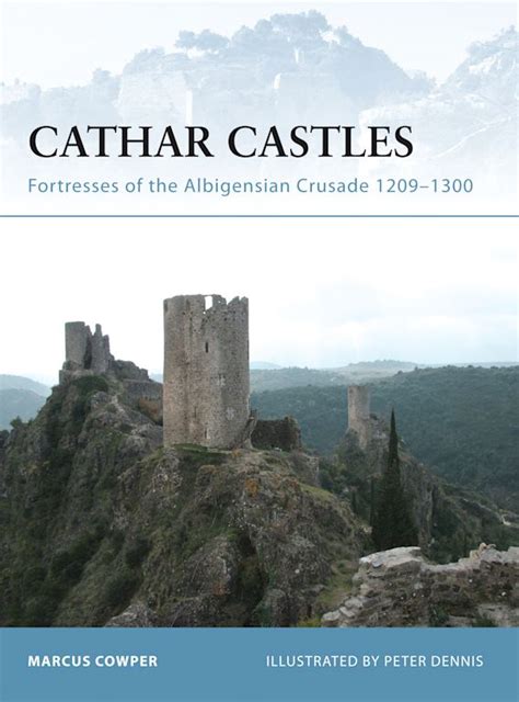 Cathar Castles: Fortresses of the Albigensian Crusade 1209–1300 ...