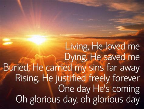 Oh glorious day! | Oh glorious day, Glorious days, He loves me