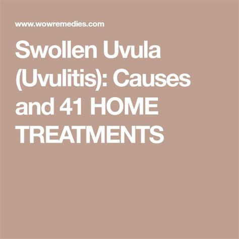 Swollen Uvula (Uvulitis): Causes and 41 HOME TREATMENTS | Home treatment, Swollen uvula, Treatment