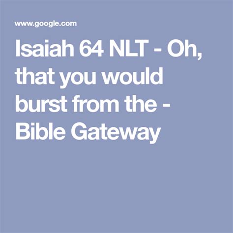 Isaiah 64 NLT - Oh, that you would burst from the - Bible Gateway ...