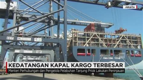 Kapal Kargo Terbesar Tiba di Pelabuhan Tanjung Priok - YouTube