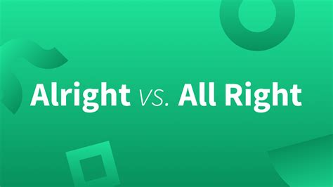 Alright vs. All Right: What’s the Difference?