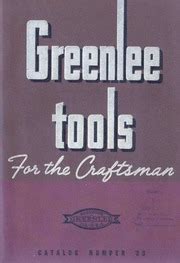 Greenlee Tools for the Craftsman : Catalog No. 33 : 1941-1942 ...