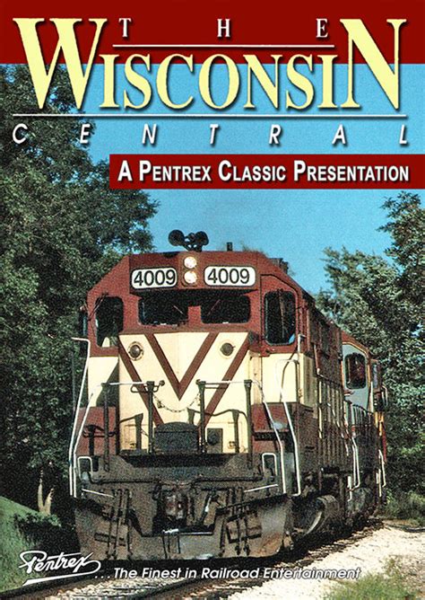 Wisconsin Central - A Pentrex Classic Presentation DVD