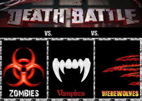 Death Battles: Zombies Vs. Vampires Vs. Werewolves by FearOfTheBlackWolf on DeviantArt