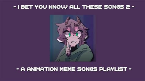 I bet you know all these songs || An animation meme community playlist || Part 2 - YouTube