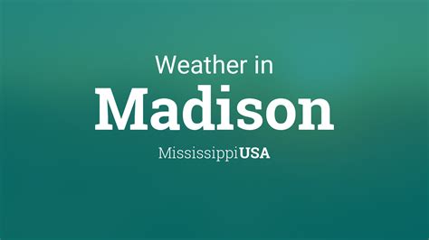 Weather for Madison, Mississippi, USA