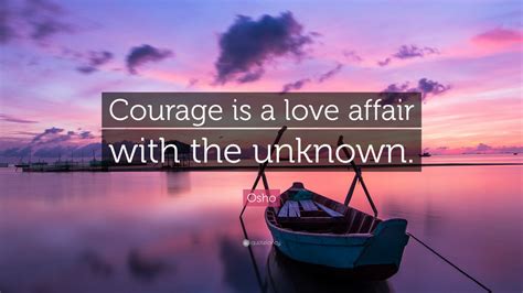 Osho Quote: “Courage is a love affair with the unknown.” (25 wallpapers ...