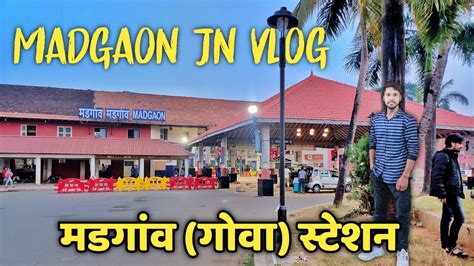 Madgaon Railway Station Vlog Indian Railways || Goa Railway Station - YouTube