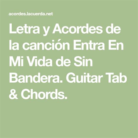 Letra y Acordes de la canción Entra En Mi Vida de Sin Bandera. Guitar Tab & Chords. | Entra en ...