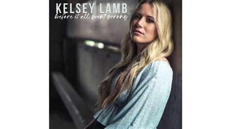 Kelsey Lamb - "Before It All Went Wrong" Audio - YouTube