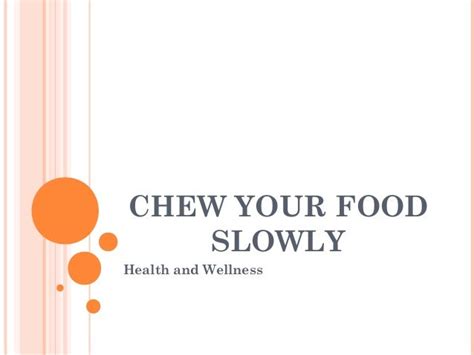 Chew your food slowly