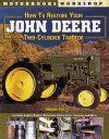 HOW TO RESTORE YOUR JOHN DEERE TWO CYLINDER TRACTOR. SPENCER YOST ...