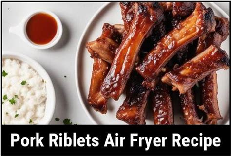 Pork Riblets Air Fryer Recipe: A Comprehensive Guide