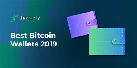 The Best Bitcoin Wallets 2019: Safe Haven For Your Hard-Earned Coins