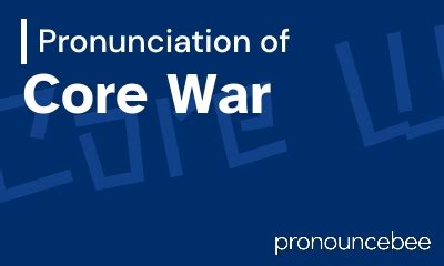 How To Pronounce Core War - Correct pronunciation of Core War