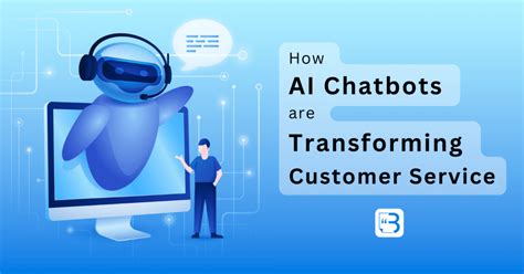 How AI Chatbots are Transforming Customer Service: A Comprehensive ...