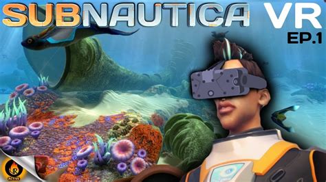 SUBNAUTICA VR SURVIVAL #1 - "Immersive Gaming" - YouTube