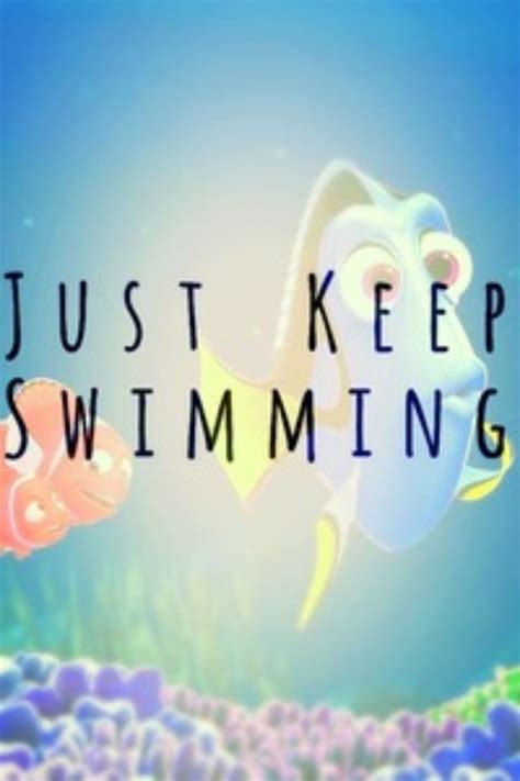 Nemo quote | Disney quotes, Keep swimming, Dory just keep swimming