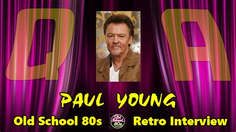 Interview With 'Everytime You Go Away' Music Artist Paul Young