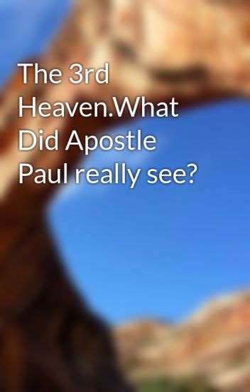 The 3rd Heaven.What Did Apostle Paul really see? - blueflaimer - Wattpad