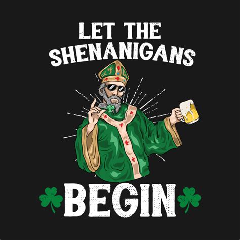 Let The Shenanigans Begin St Patricks Day 2018 - Shenanigans Irish - T-Shirt | TeePublic