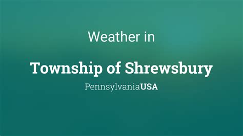 Weather for Township of Shrewsbury, Pennsylvania, USA