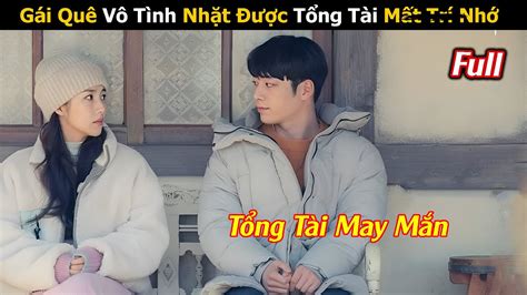 Em Gái Quê Mùa Vô Tình Nhặt Được Anh Tổng Tài Mất Trí Nhớ | Review Phim Hàn Hay - YouTube