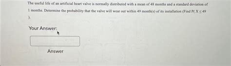 Solved The useful life of an artificial heart valve is | Chegg.com