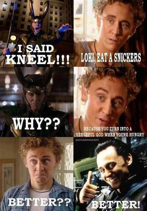 Loki, eat a Snickers…