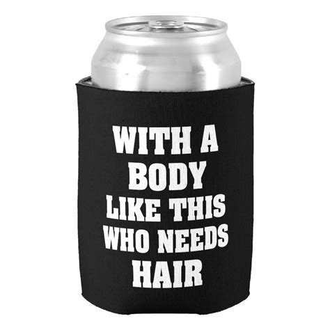 With a body like this who needs hair funny saying can cooler | Zazzle ...