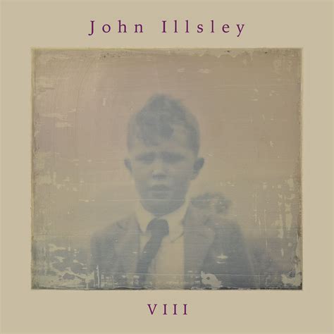 REVIEW: JOHN ILLSLEY - VIII (2022) - Maximum Volume Music