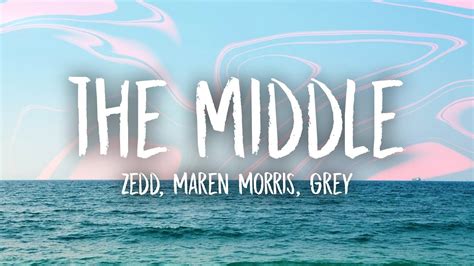 Zedd, Grey - The Middle (Lyrics) ft. Maren Morris - YouTube