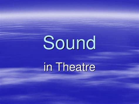 Sound in Theatre. - ppt download