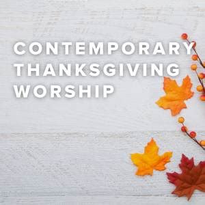 Contemporary Thanksgiving Christian Worship Songs - PraiseCharts