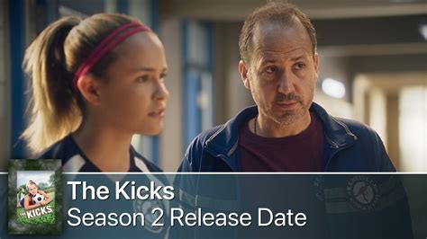 The Kicks Season 2 When Will It Release? What Is The Cast?