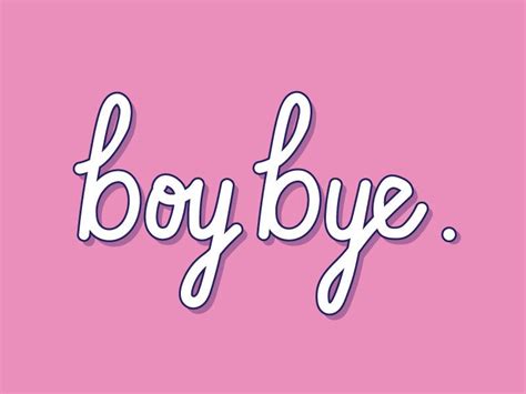 Boy bye | Boy bye, Funny phone wallpaper, Pink quotes