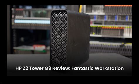 HP Z2 Tower G9 Review: Fantastic Workstation - GoWarranty Tech