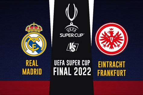 UEFA Super Cup FINAL 2022: All you need to know Real Madrid vs ...