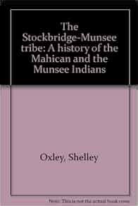 The Stockbridge-Munsee tribe: A history of the Mahican and the Munsee ...