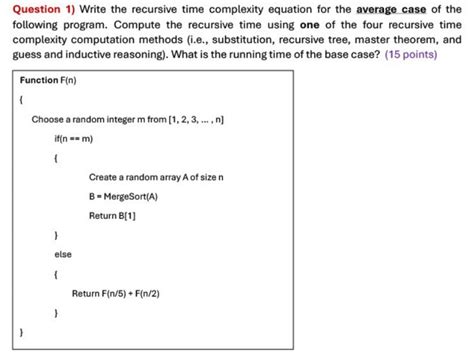 Solved Question 1) ﻿Write the recursive time complexity | Chegg.com