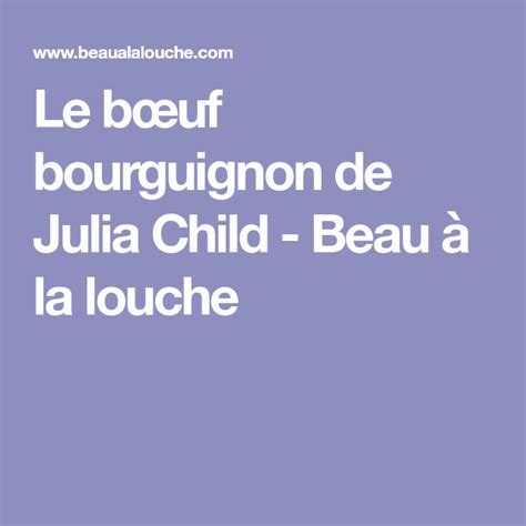 Le bœuf bourguignon de Julia Child - Beau à la louche Julia, Cooking, Recipes, Cooking Recipes ...