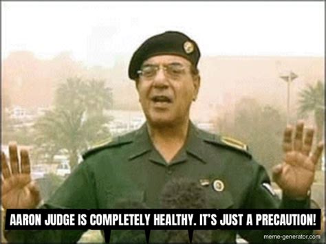 AARON JUDGE IS COMPLETELY HEALTHY. IT’S JUST A PRECAUTION! - Meme Generator