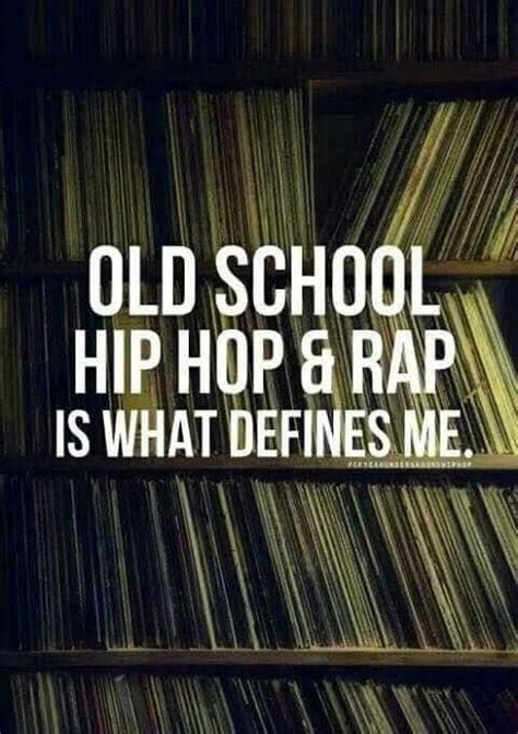 OLD SCHOOL HIP HOP & RAP IS WHAT DEFINES ME. | Hip hop quotes, Hip hop ...