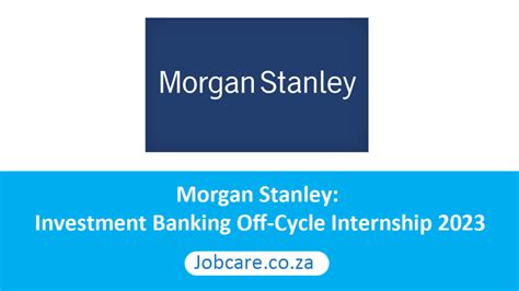 Morgan Stanley: Investment Banking Off-Cycle Internship 2023 - Jobcare